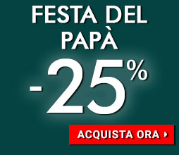 -25% Speciale Festa del Papà
